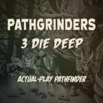 Pathgrinders 3 Die Deep